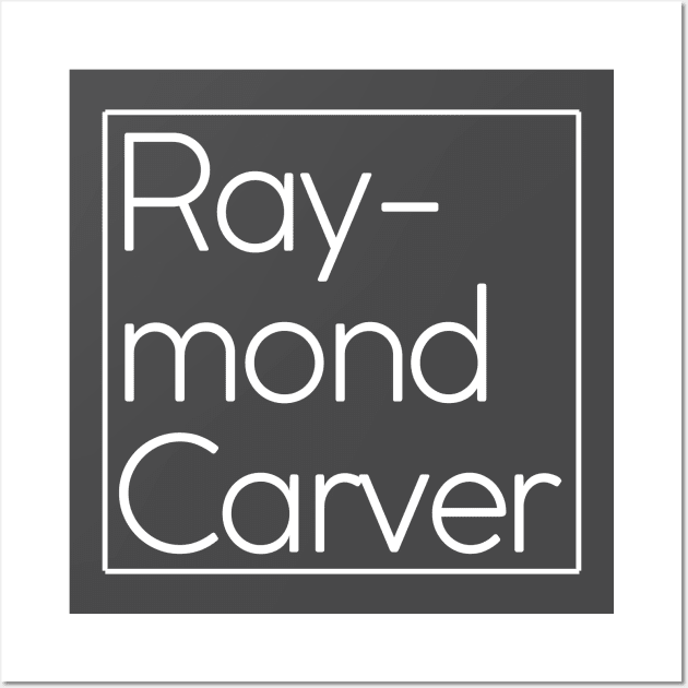 Raymond Carver Wall Art by WrittersQuotes